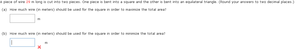 A piece of wire 2 9 m long is cut into two
