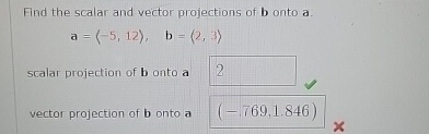 Find the scalar and vector projections of b onto