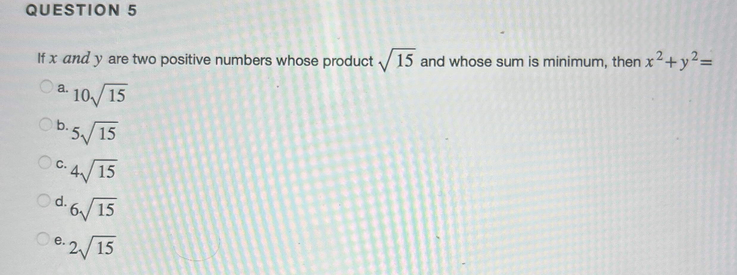 QUESTION 5 If x and y are two positive numbers