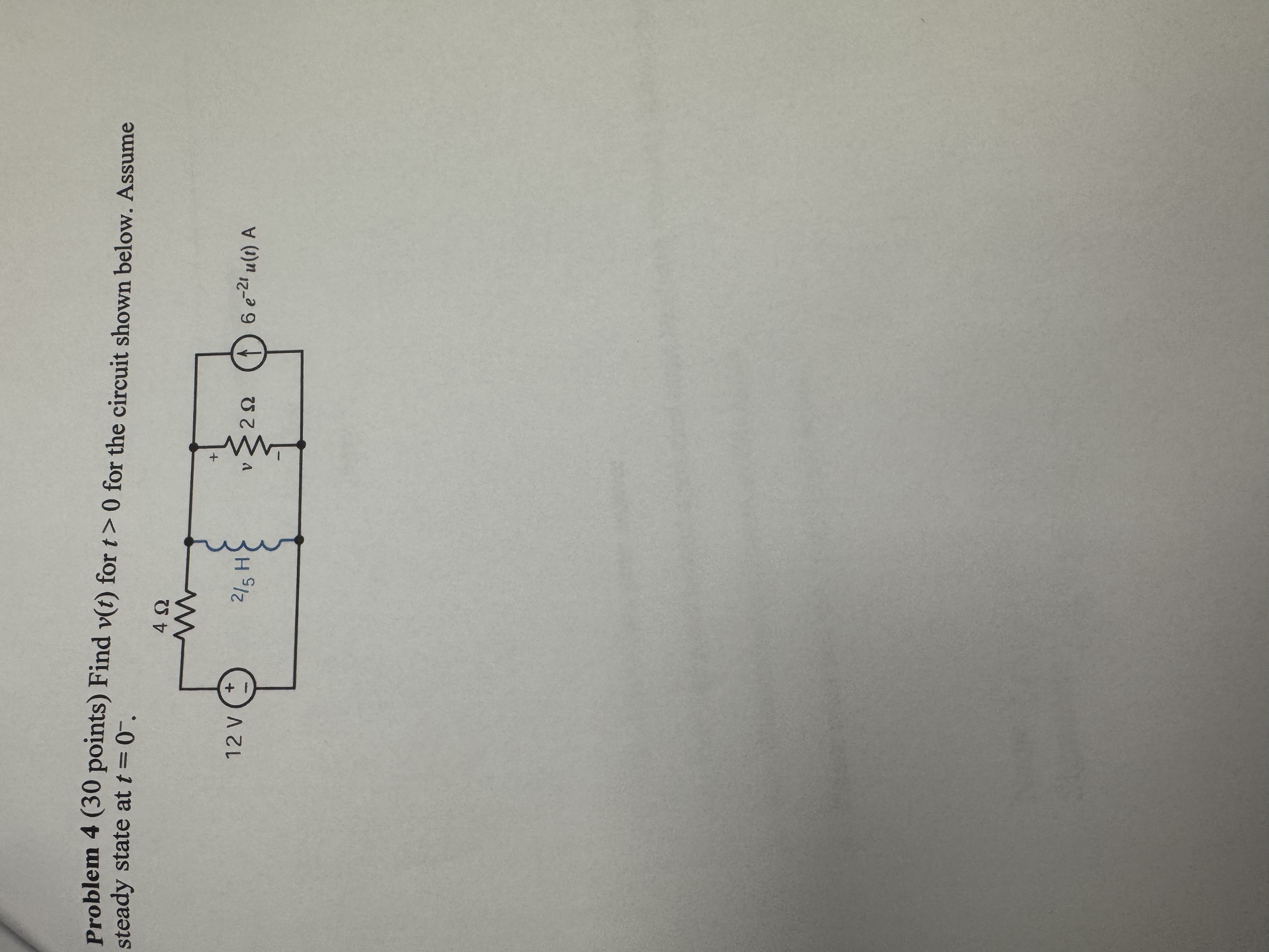 Problem 4 ( 3 0 points ) Find v ( t ) for t > 0