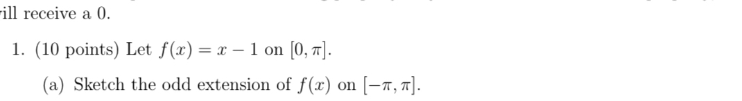. ( 1 0 points ) Let f ( x ) = x - 1 on 0 , . ( a