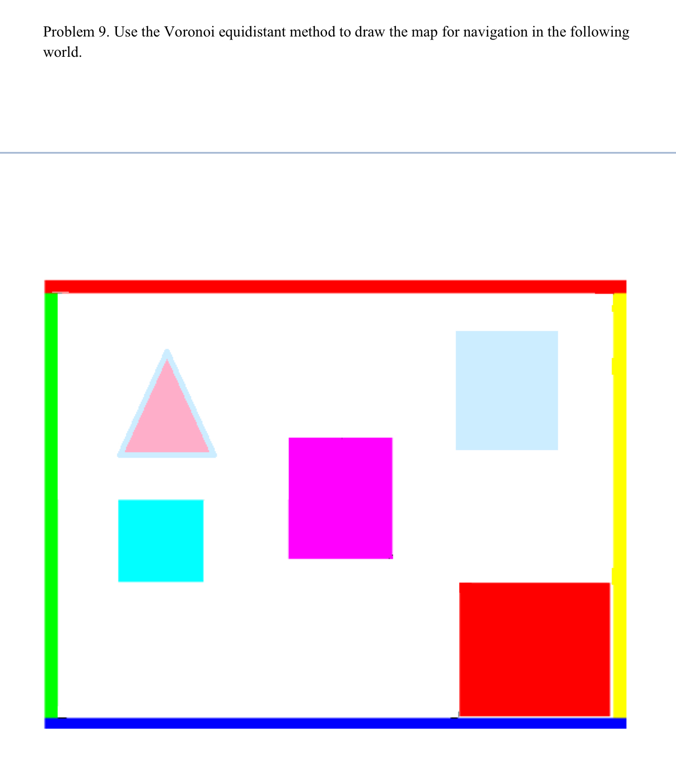 Problem 9 . Use the Voronoi equidistant method to