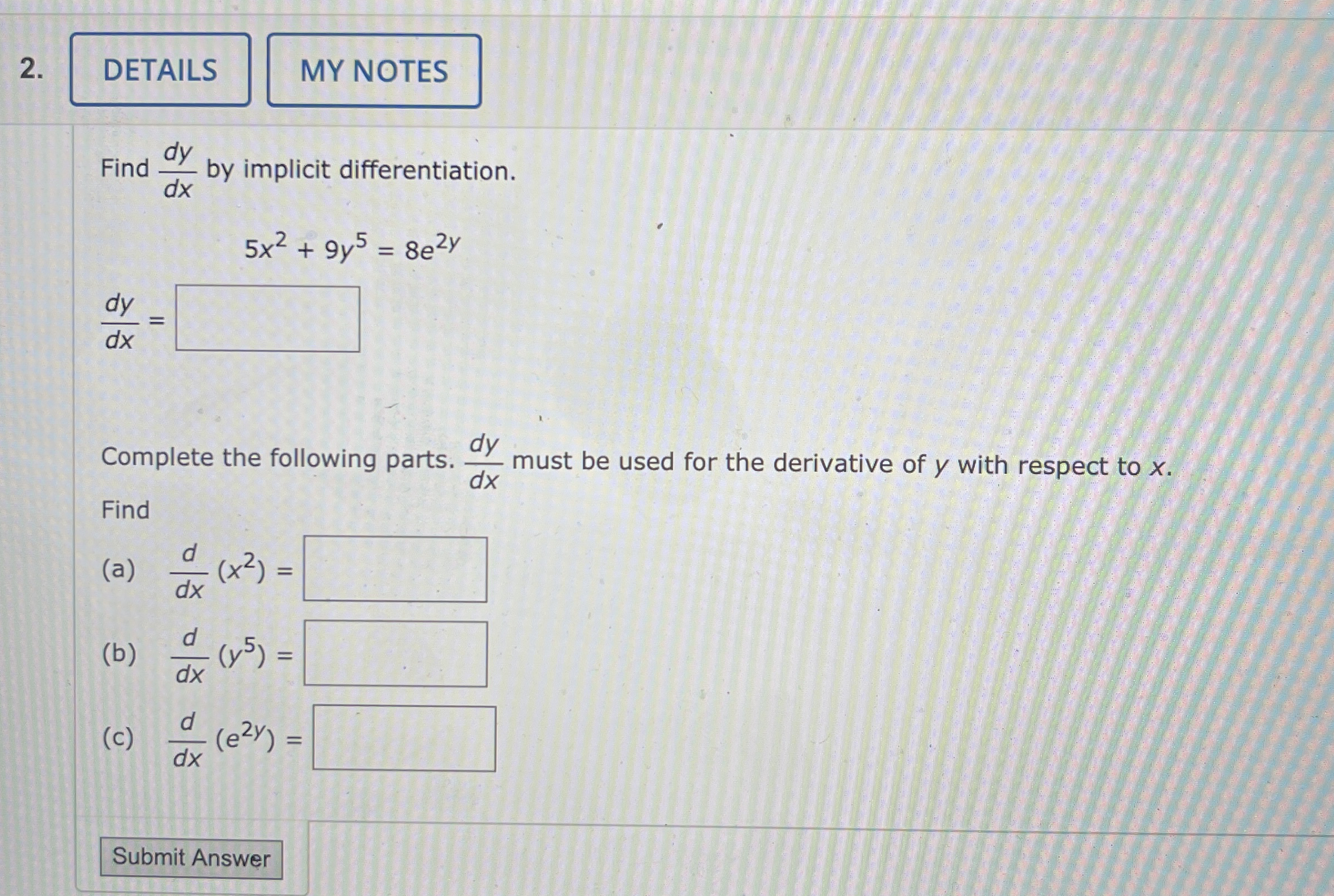 Find d y d x by implicit differentiation. d y d x
