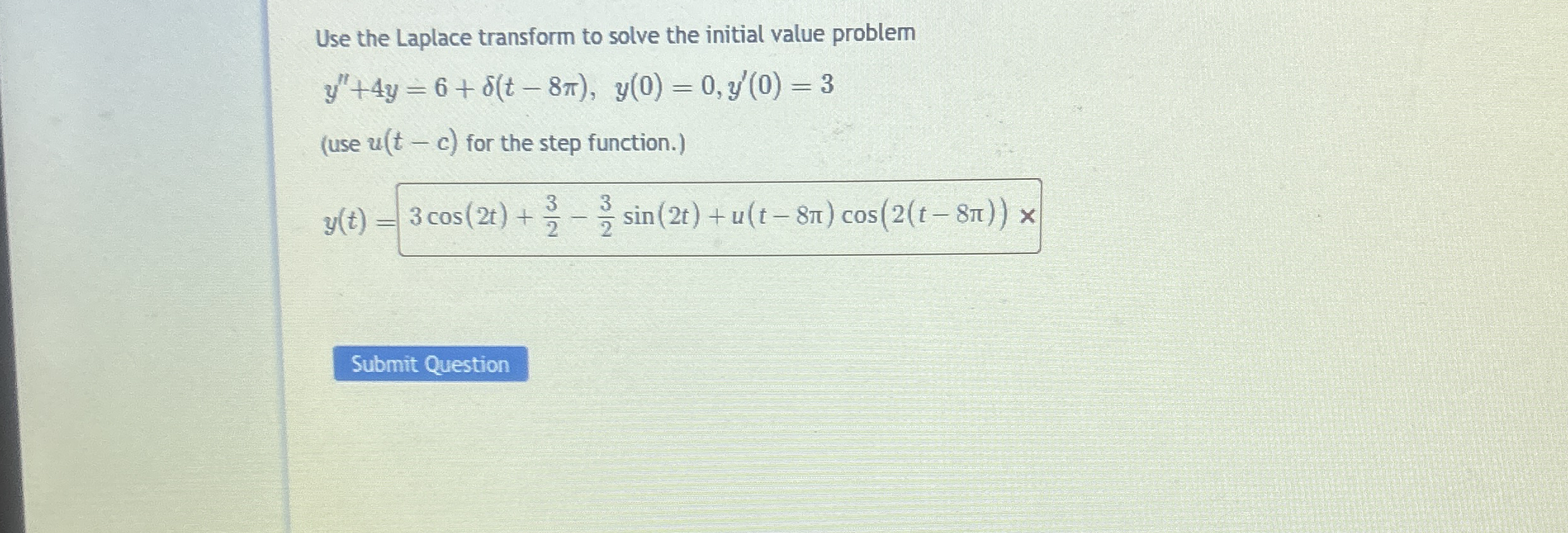 Use the Laplace transform to solve the initial