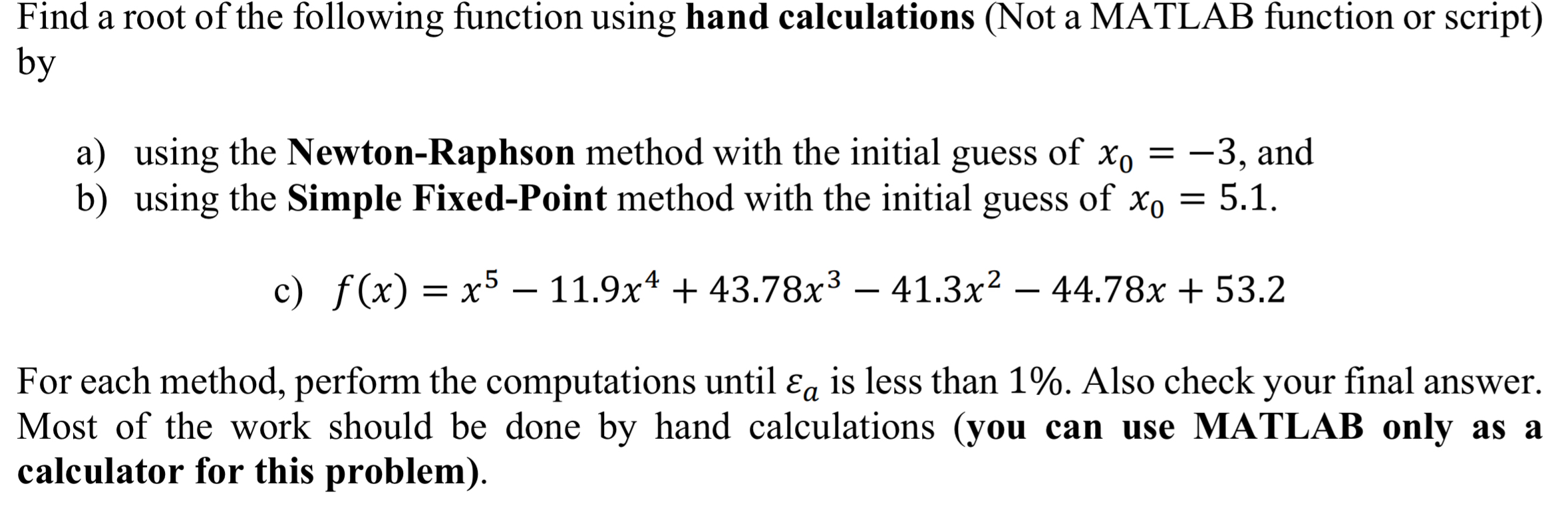 Find a root of the following function using hand