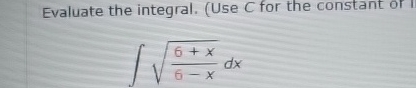 Evaluate the integral. ( Use C for the constant