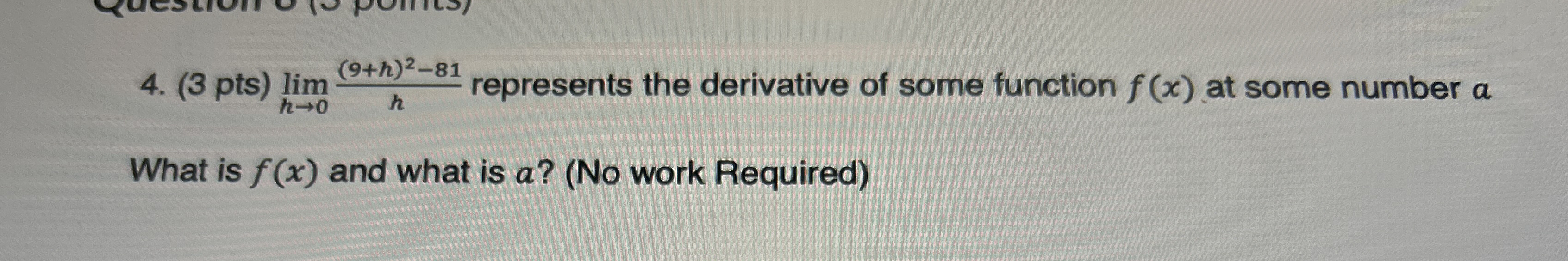 ( 3 pts ) lim h 0 ( 9 + h ) 2 - 8 1 h represents