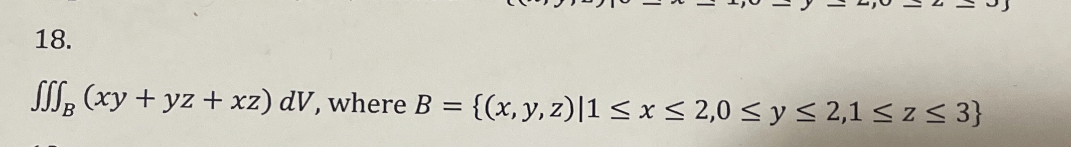 B ( x y + y z + x z ) d V , where B = { ( x , y ,