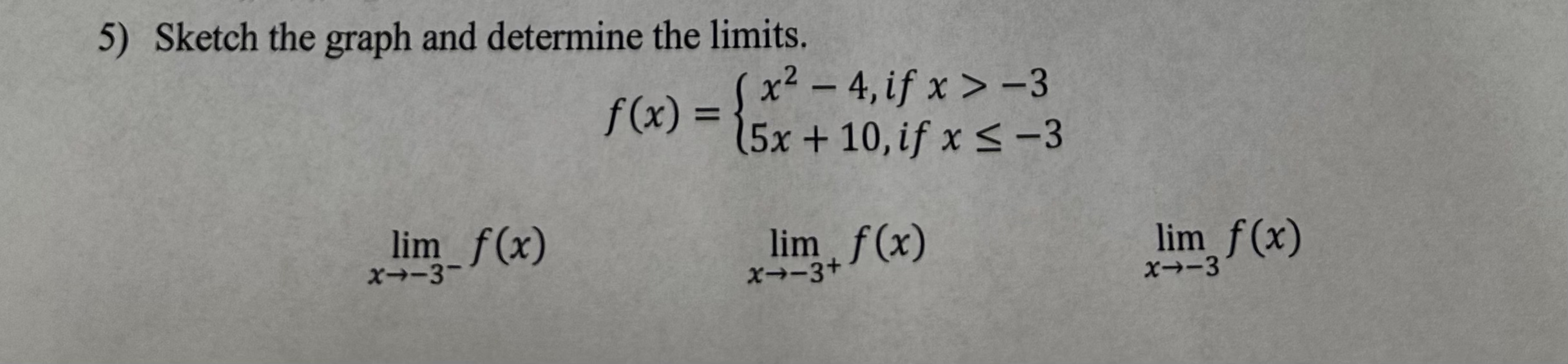 Sketch the graph and determine the limits . Check