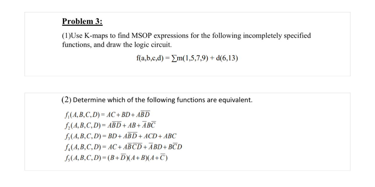 Problem 3 : ( 1 ) Use K - maps to find MSOP
