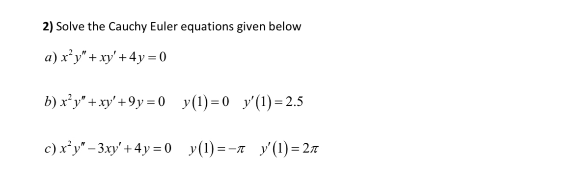 Solve the Cauchy Euler equations given below a )