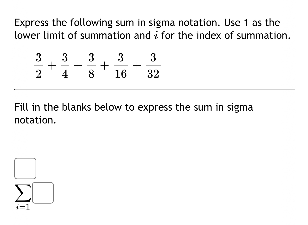 Express the following sum in sigma notation. Use