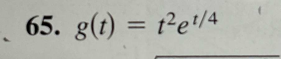 g ( t ) = t 2 e t 4 Differentiate