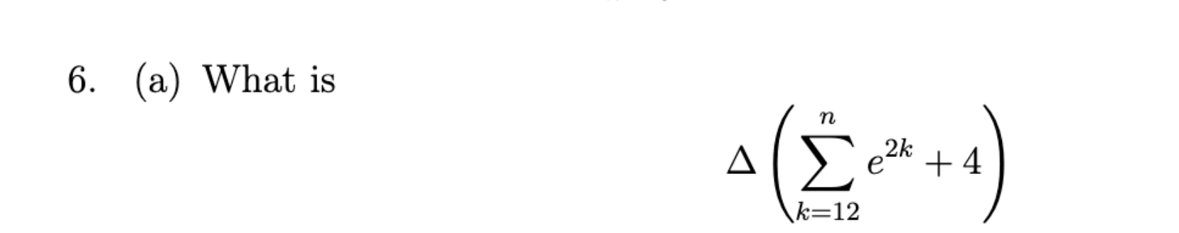 ( a ) What is \ Delta ( \ sum _ ( k = 1 2 ) ^ n e