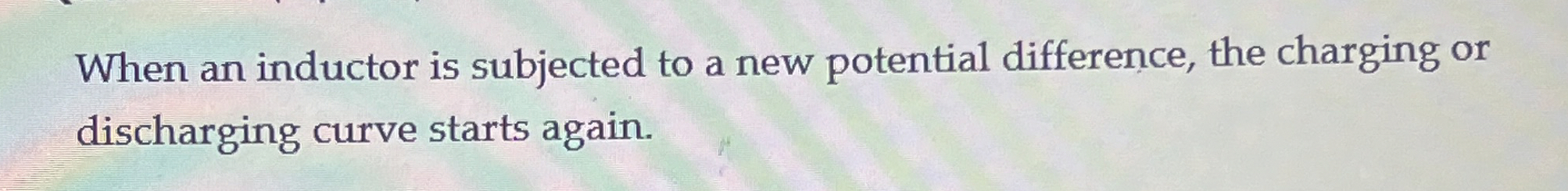 When an inductor is subjected to a new potential