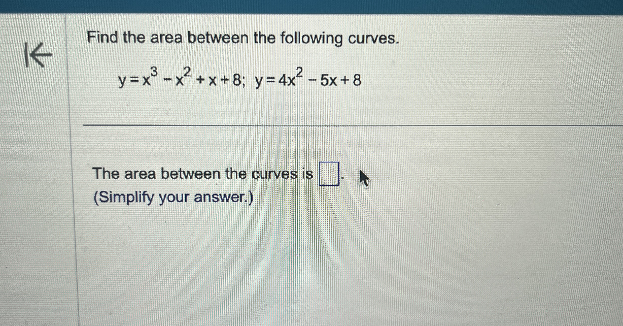 Find the area between the following curves. y = x