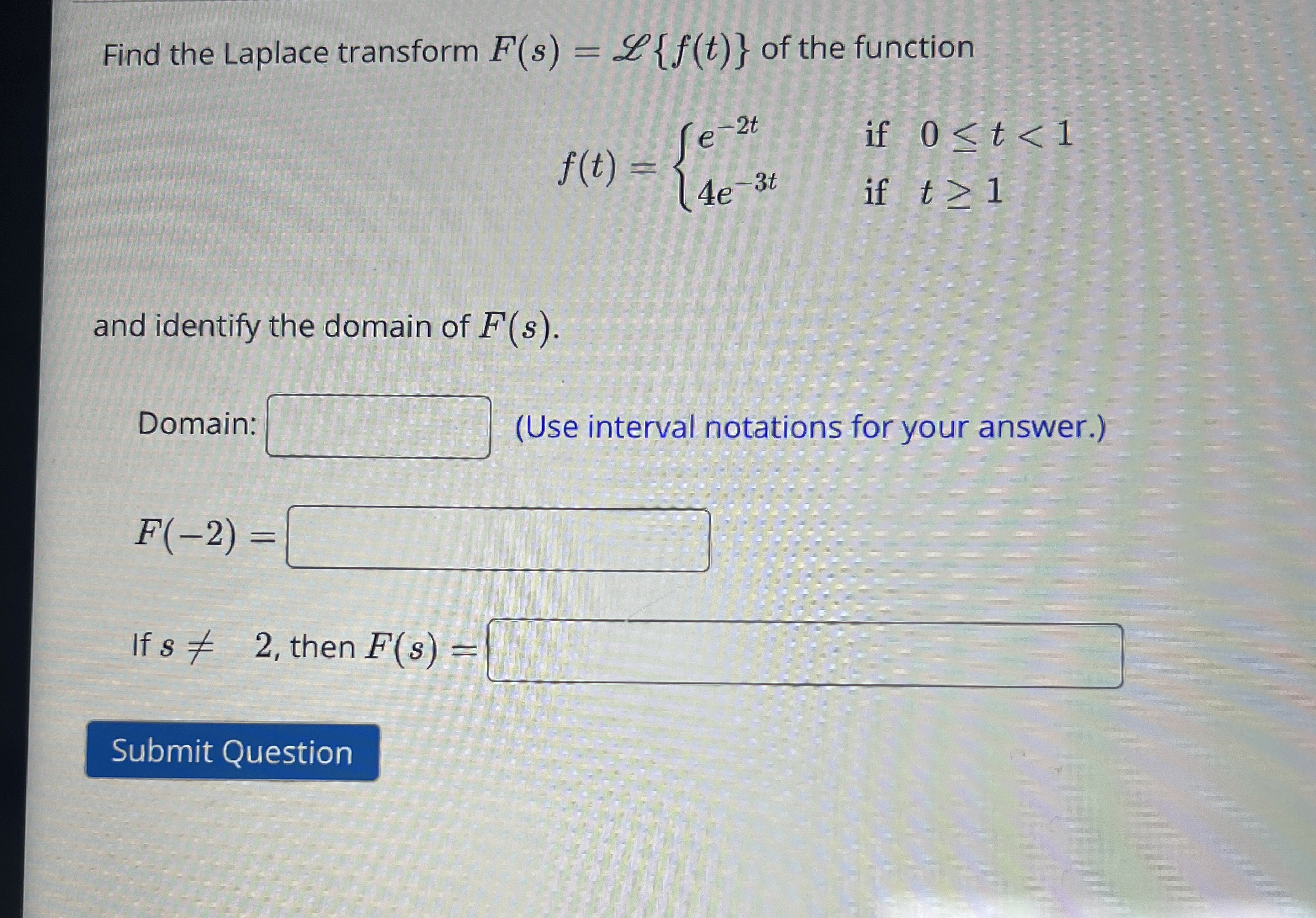 Find the Laplace transform F ( s ) = L { f ( t )