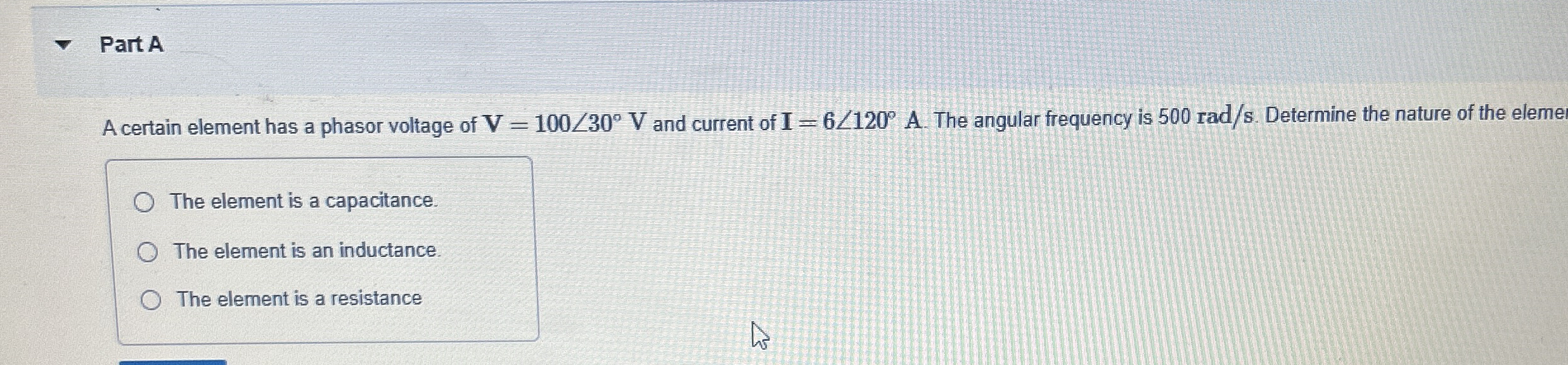 Part A A certain element has a phasor voltage of