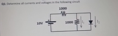 Q 1 : Determine all currents and voltages in the