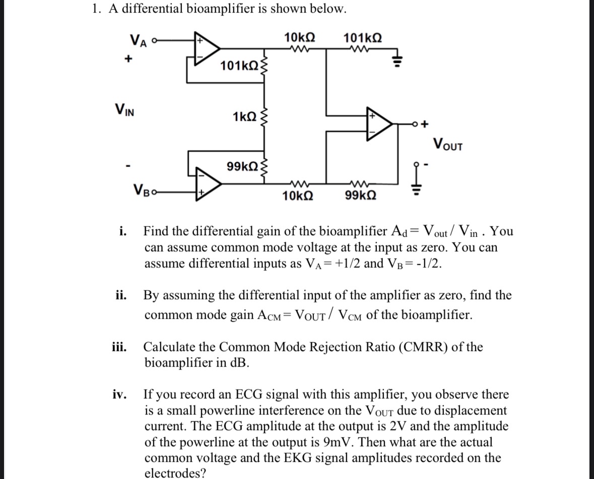 A differential bioamplifier is shown below. 1 i .