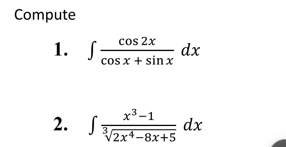 Compute c o s 2 x c o s x + s i n x d x x 3 - 1 2