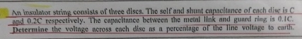 An insulator string consists of three dises. The