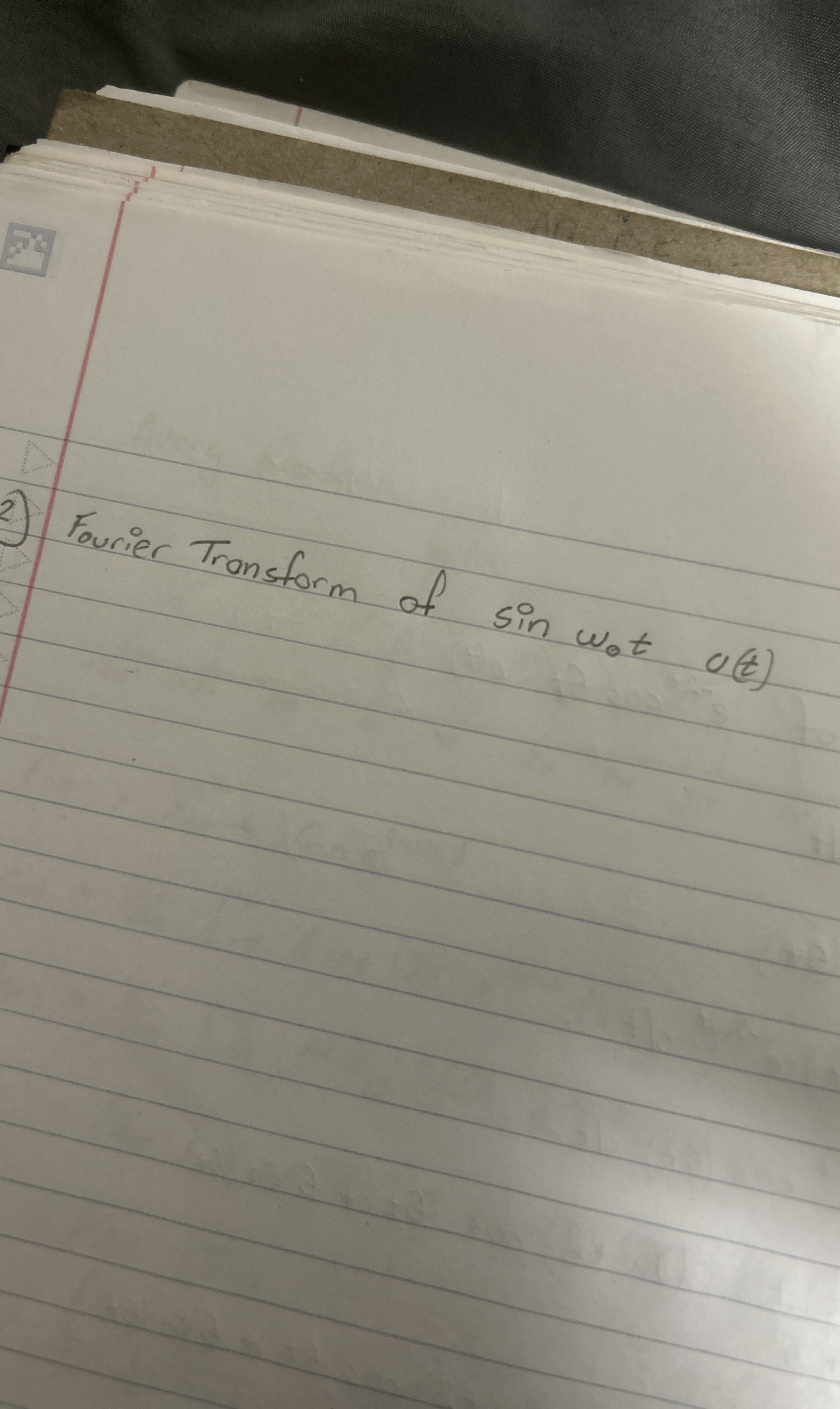 ? 2 Fourier Tronsform of sin 0 t , 0 ( t )