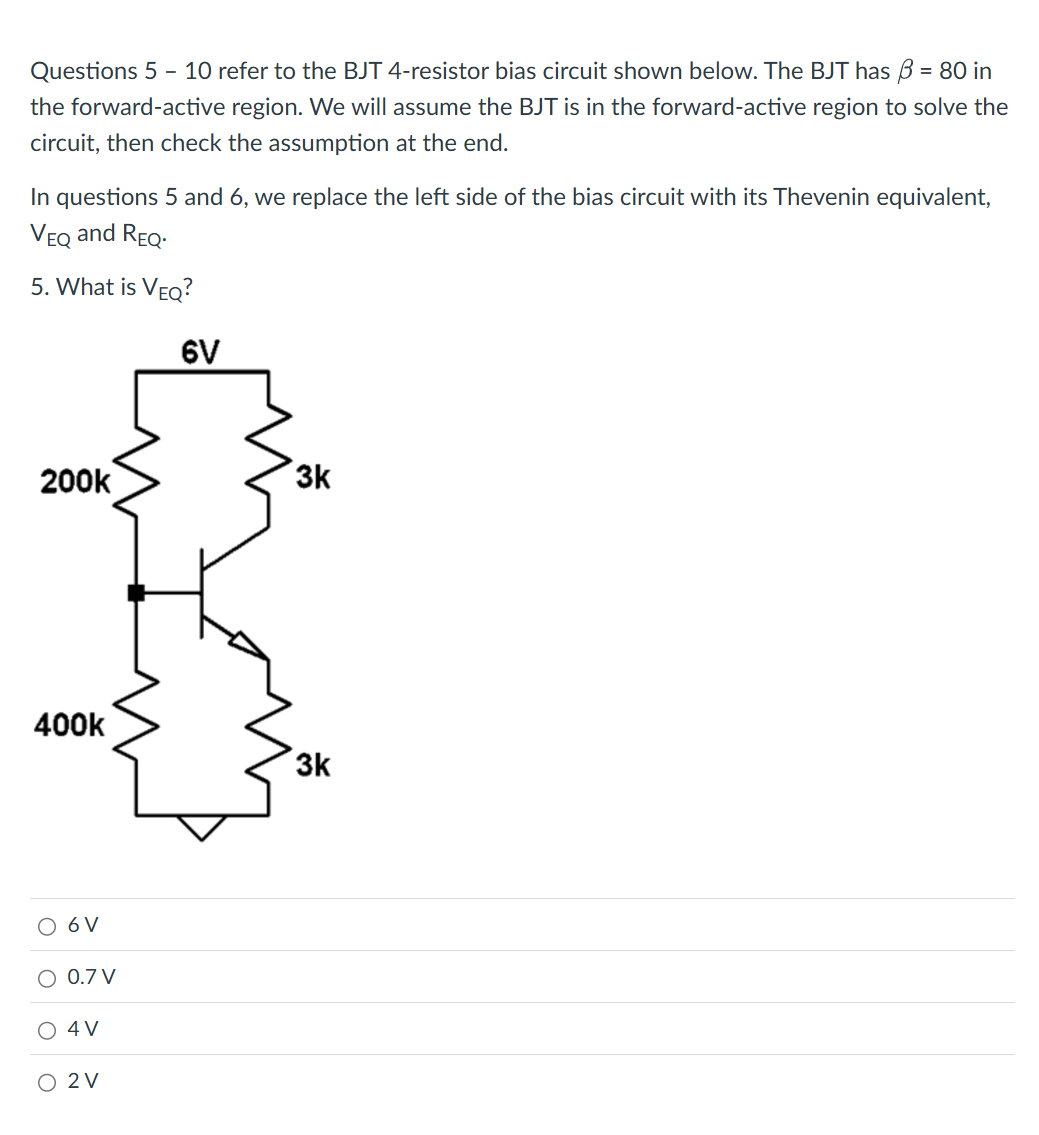 Questions 5 - 1 0 refer to the BJT 4 - resistor