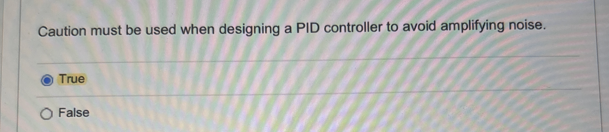 Caution must be used when designing a PID