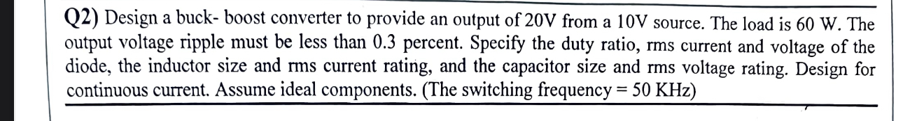 Q 2 ) Design a buck - boost converter to provide
