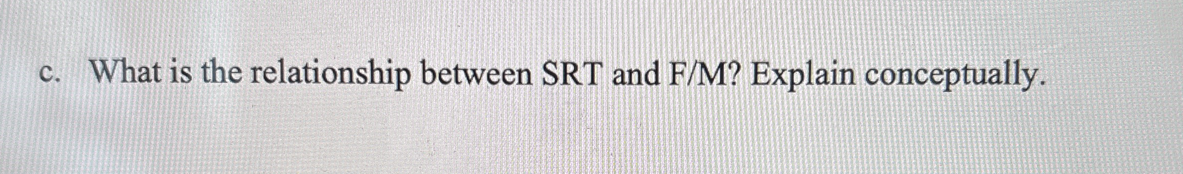 c . What is the relationship between SRT and F /