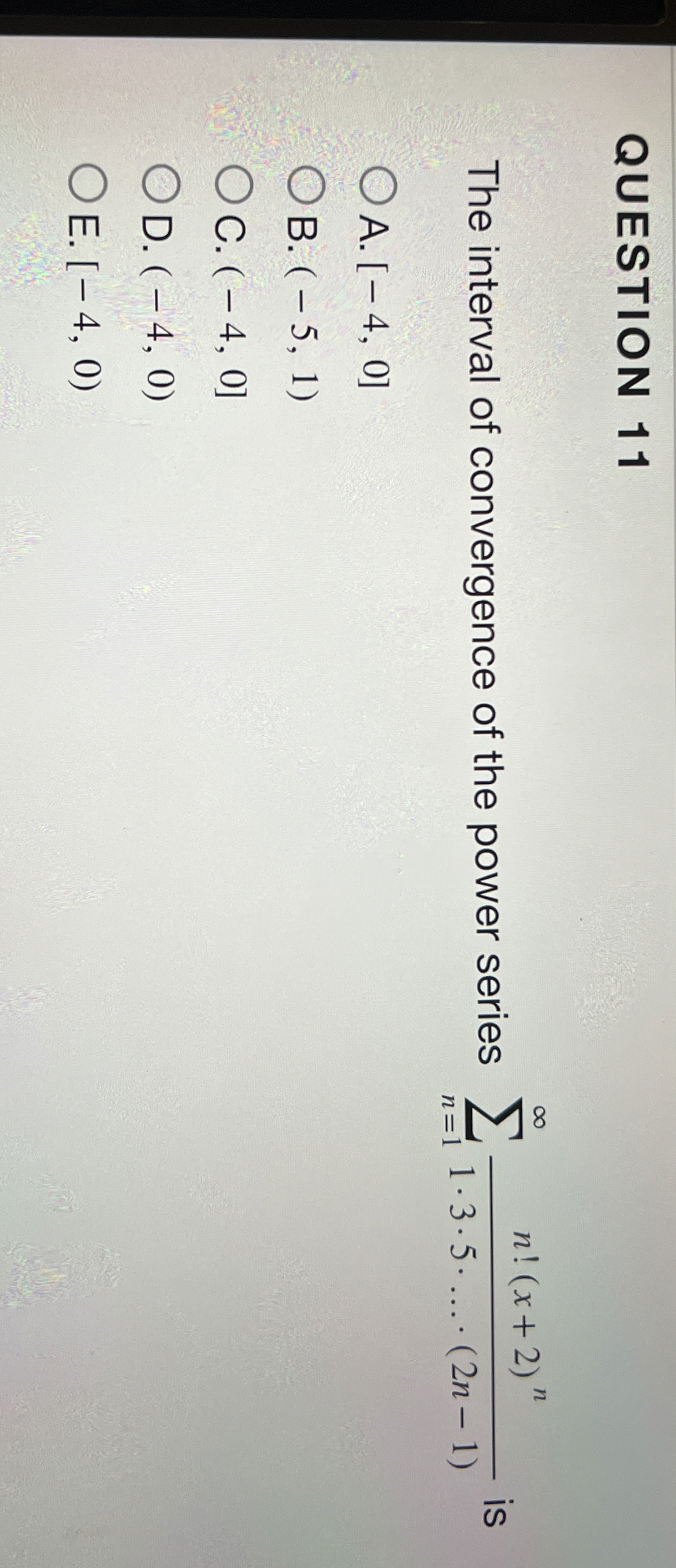 QUESTION 1 1 The interval of convergence of the