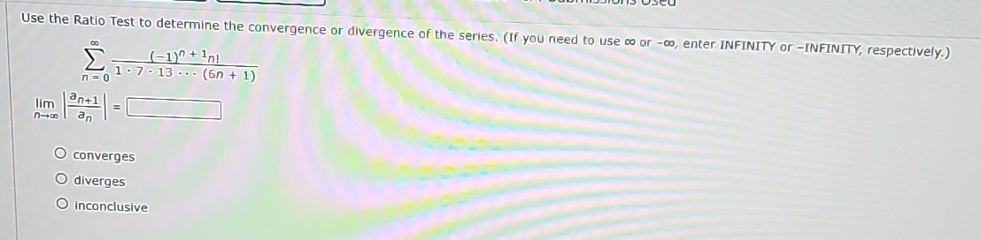 Use the Ratio Test to determine the convergence