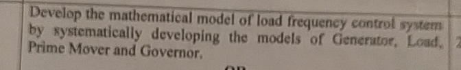 Develop the mathematical model of load frequency