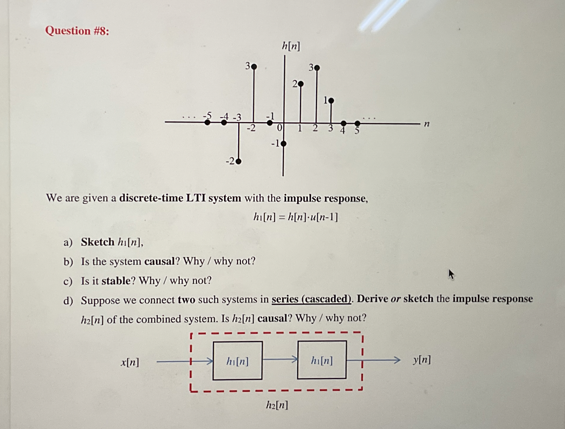 Question # 8 : We are given a discrete - time LTI