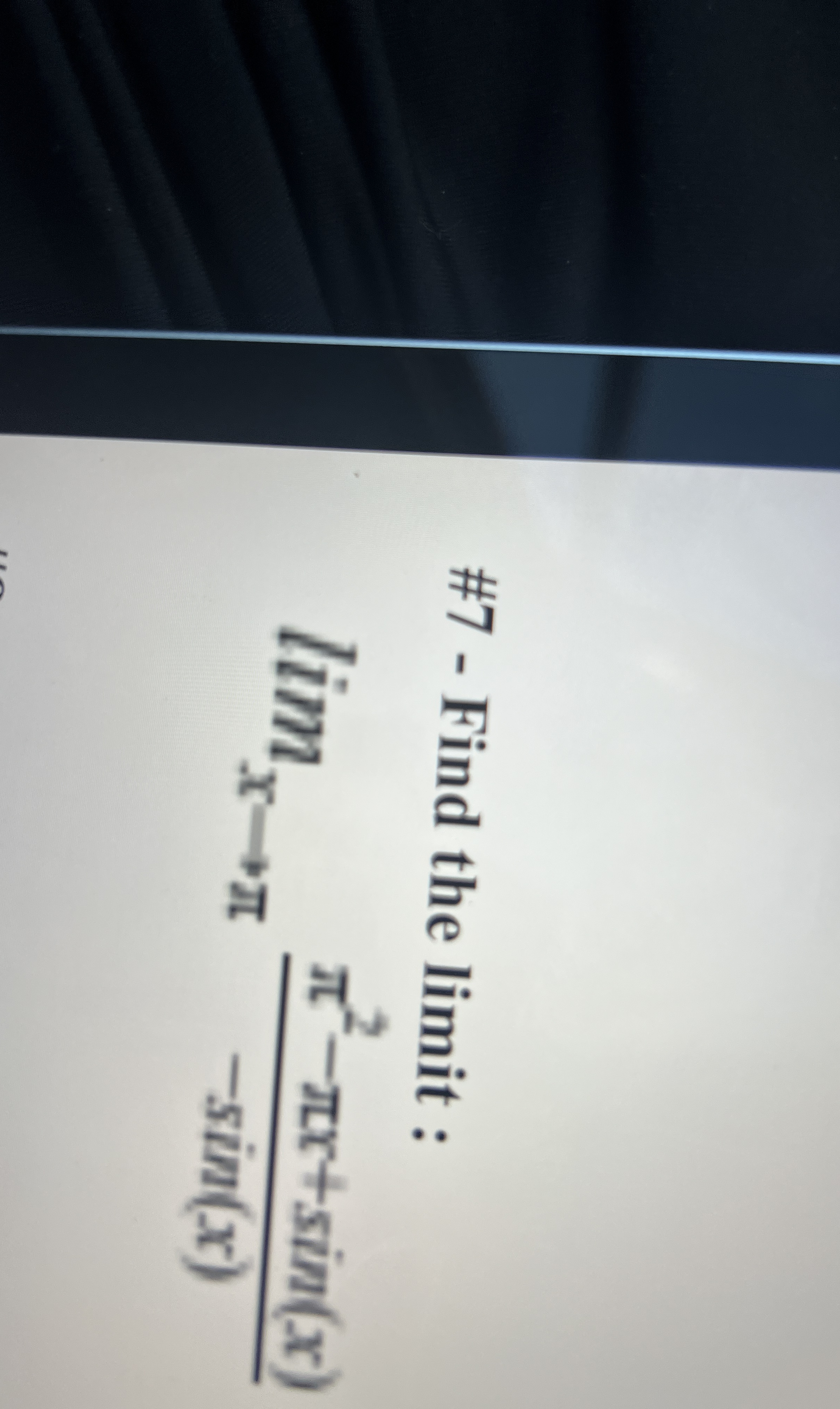 # 7 - Find the limit : lim x 2 - x + s i n ( x )