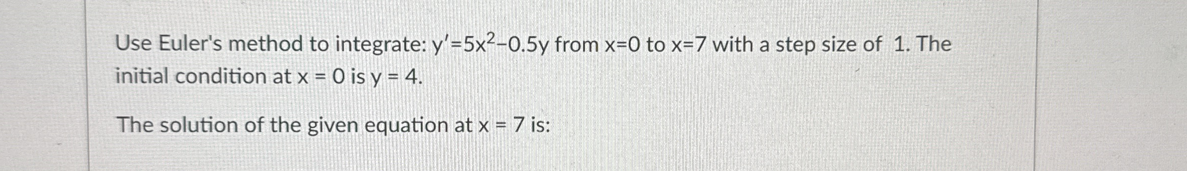 Use Euler's method to integrate: y ' = 5 x 2 - 0