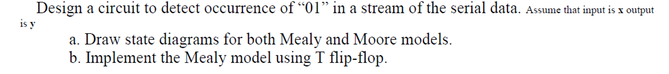 Design a circuit to detect occurrence of " 0 1 "