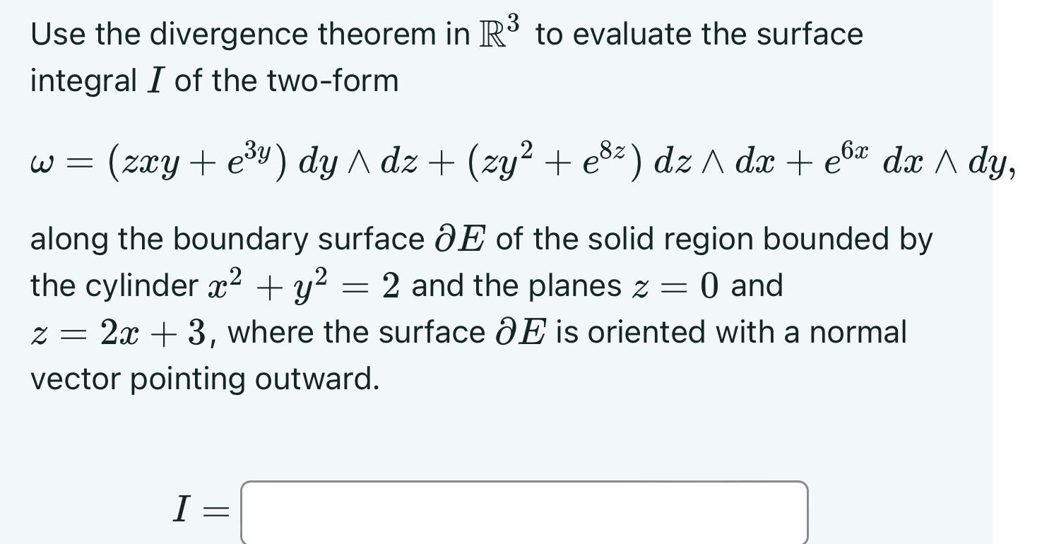 Use the divergence theorem in R 3 to evaluate the