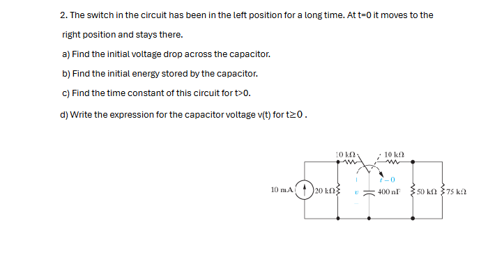 2 . The switch in the circuit has been in the