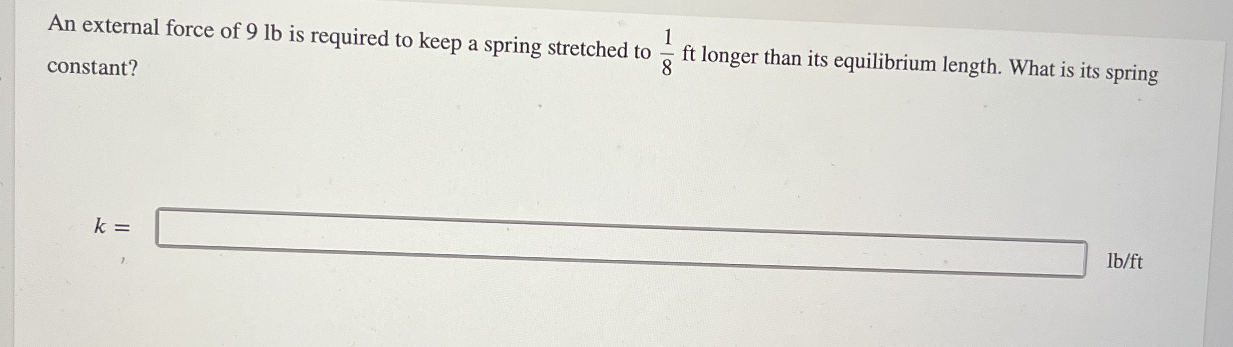 An external force of 9 lb is required to keep a