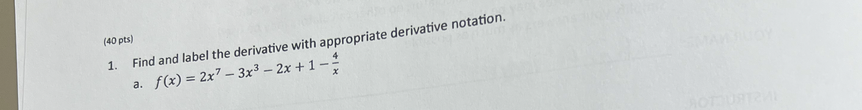 ( 4 0 pts ) Find and label the derivative with