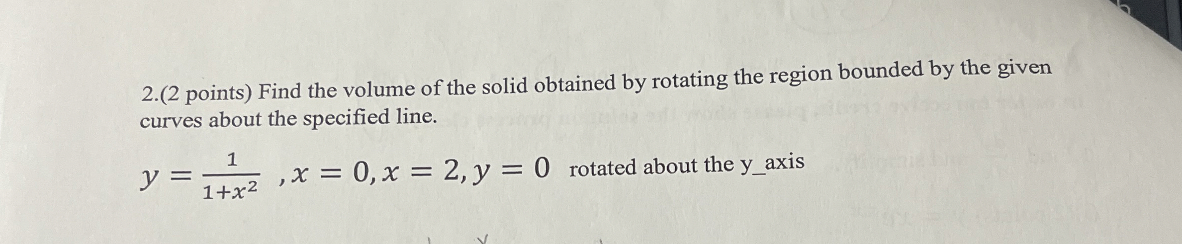 2 . ( 2 points ) Find the volume of the solid