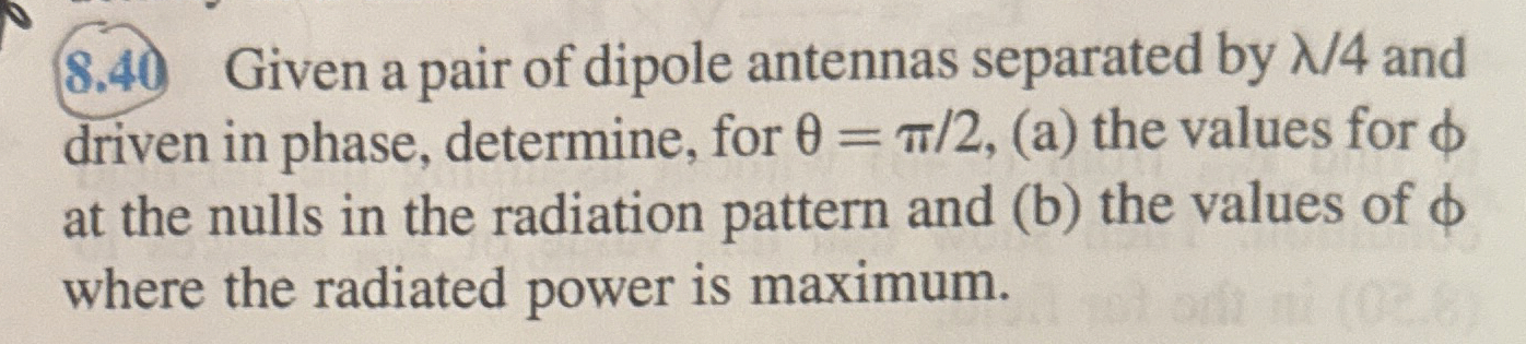 8 . 4 0 Given a pair of dipole antennas separated
