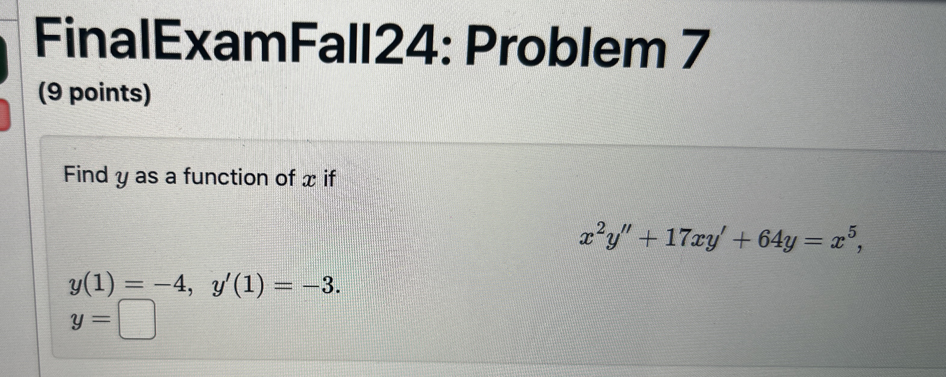 FinalExamFall 2 4 : Problem 7 ( 9 points ) Find y