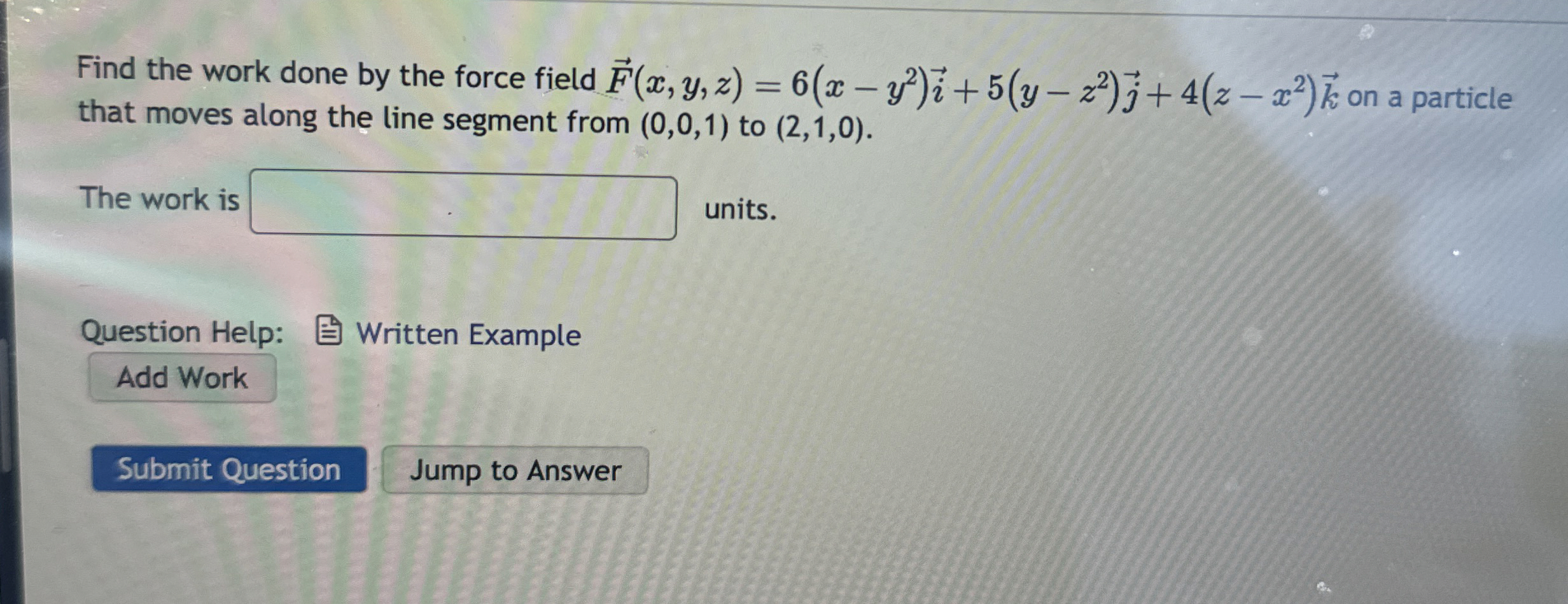 Find the work done by the force field vec ( F ) (