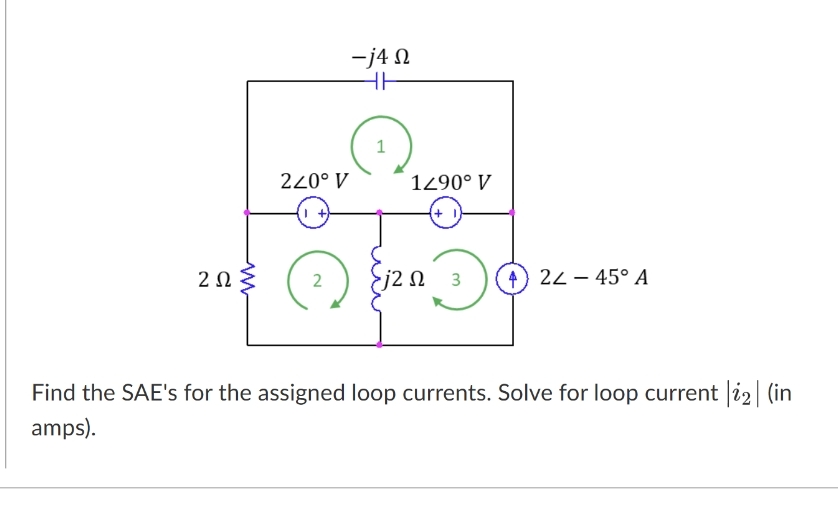 Find the SAE's for the assigned loop currents.