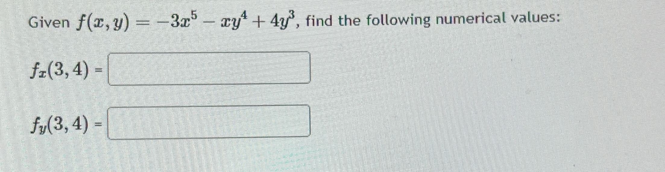 Given f ( x , y ) = - 3 x 5 - x y 4 + 4 y 3 ,