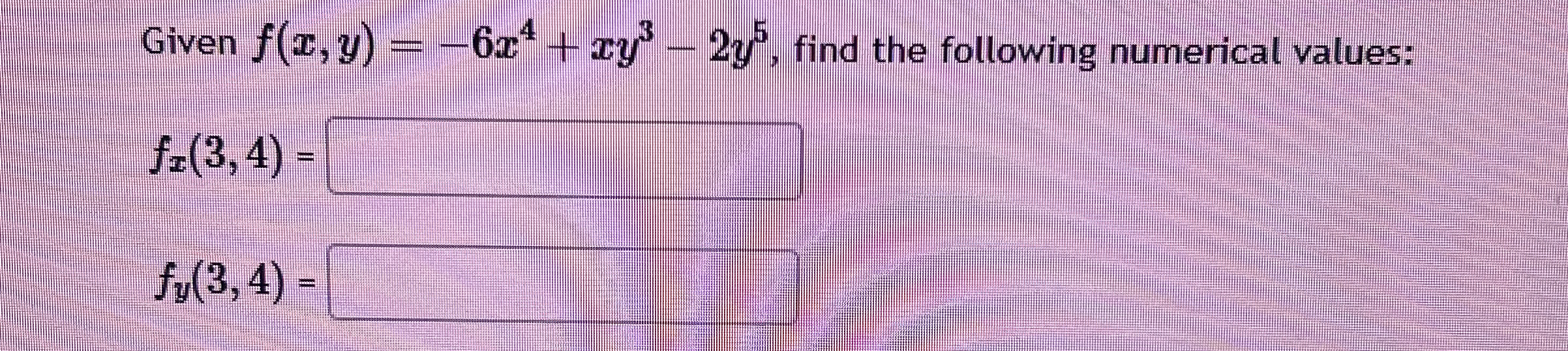 Given f ( x , y ) = - 6 x 4 + x y 3 - 2 y 5 ,