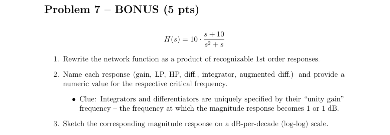 Problem 7 - BONUS ( 5 pts ) H ( s ) = 1 0 * s + 1